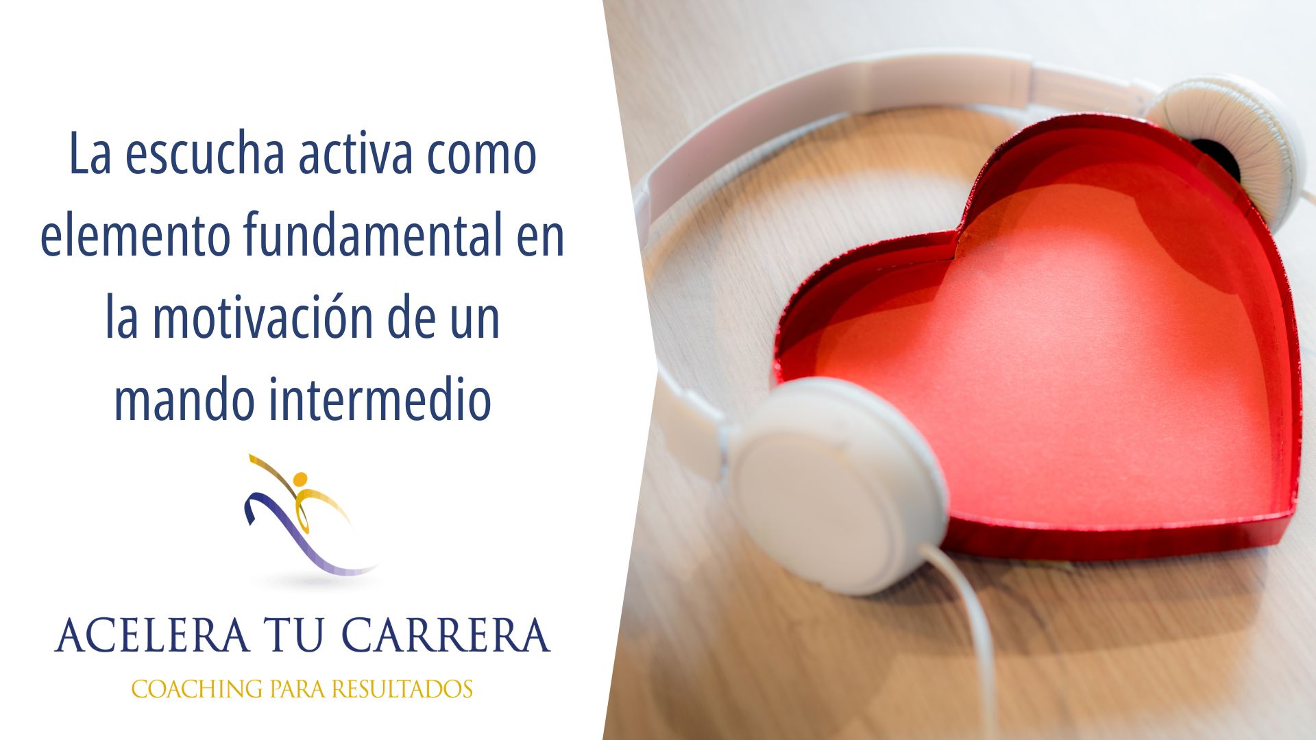 La escucha activa como elemento fundamental en la motivación de un mando intermedio