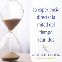 La experiencia directa la mitad del tiempo reunidos