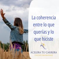 La coherencia entre lo que querías y lo que hiciste